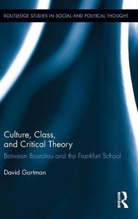 Cover image for Culture, Class, and Critical Theory: Between Bourdieu and the Frankfurt School