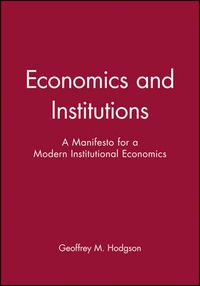 Cover image for Economics and Institutions: A Manifesto for a Modern Institutional Economics