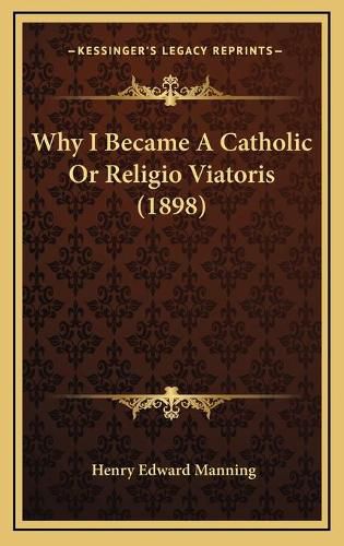 Why I Became a Catholic or Religio Viatoris (1898)