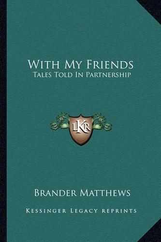Cover image for With My Friends with My Friends: Tales Told in Partnership Tales Told in Partnership