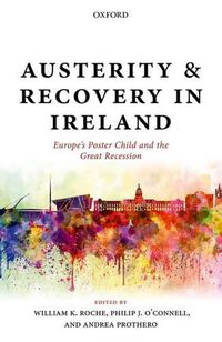 Cover image for Austerity and Recovery in Ireland: Europe's Poster Child and the Great Recession
