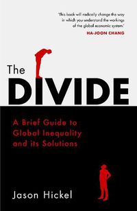 Cover image for The Divide: A Brief Guide to Global Inequality and its Solutions