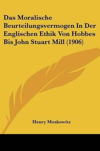 Cover image for Das Moralische Beurteilungsvermogen in Der Englischen Ethik Von Hobbes Bis John Stuart Mill (1906)