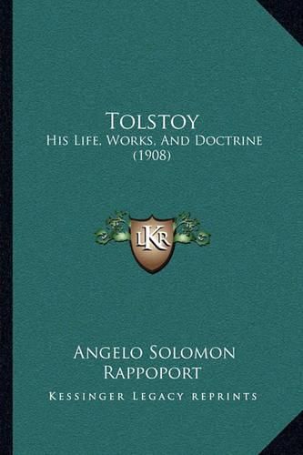 Tolstoy: His Life, Works, and Doctrine (1908)