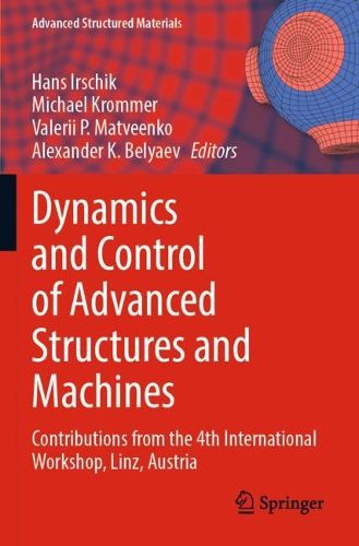 Cover image for Dynamics and Control of Advanced Structures and Machines: Contributions from the 4th International Workshop, Linz, Austria