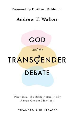 God and the Transgender Debate: What Does the Bible Actually Say about Gender Identity?