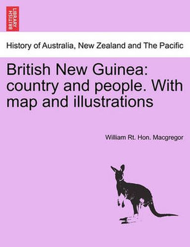 Cover image for British New Guinea: Country and People. with Map and Illustrations