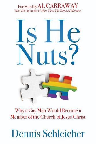 Cover image for Is He Nuts?: Why a Gay Man Would Become a Member of the Church of Jesus Christ