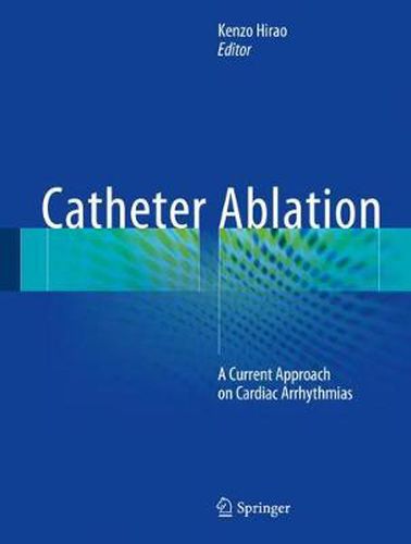 Cover image for Catheter Ablation: A Current Approach on Cardiac Arrhythmias