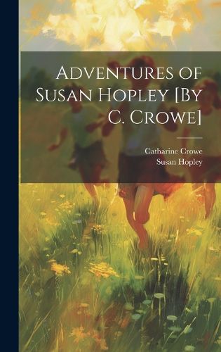 Cover image for Adventures of Susan Hopley [By C. Crowe]