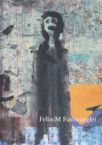 Cover image for Felix Martin Furtwangler. Der Maler Liebt Die Einsamkeit: Lagerkatalog I, Malerei