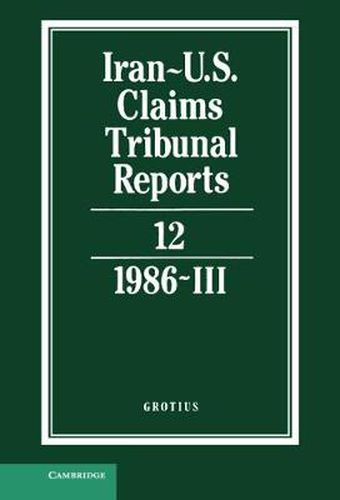 Cover image for Iran-U.S. Claims Tribunal Reports: Volume 12