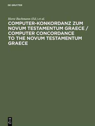 Cover image for Computer-Konkordanz zum Novum Testamentum Graece: Von Nestle-Aland, 26. Auflage, und zum Greek New Testament, 3rd edition