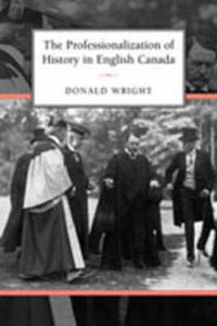 Cover image for The Professionalization of History in English Canada