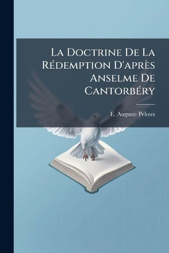 Cover image for La Doctrine de La R Demption D'Apr?'s Anselme de Cantorb Ry: Th Se...