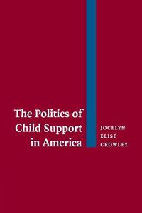 Cover image for The Politics of Child Support in America