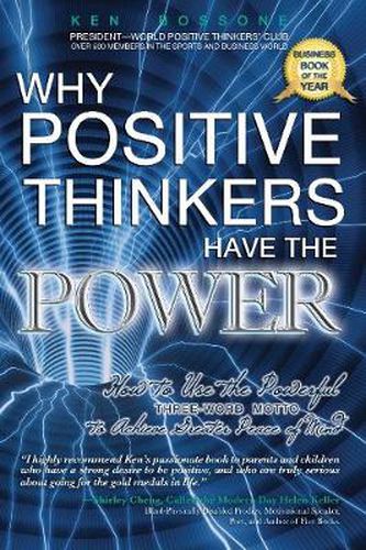 Cover image for Why Positive Thinkers Have the Power: How to Use the Powerful Three-Word Motto to Achieve Greater Peace of Mind: How to Use the Powerful Three-Word Motto to Achieve Greater Peace of Mind