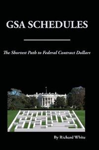 Cover image for The Shortest Path to Federal Dollars: GSA Schedules