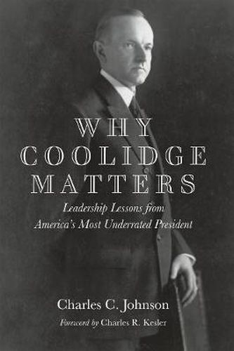 Cover image for Why Coolidge Matters: Leadership Lessons from America's Most Underrated President