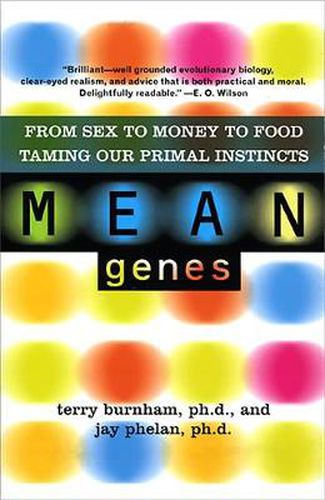 Cover image for Mean Genes: From Sex To Money To Food: Taming Our Primal Instincts