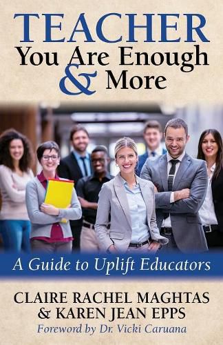 Cover image for TEACHER You Are Enough and More: A Guide to Uplift Educators