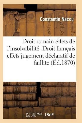 Cover image for Droit Romain Effets de l'Insolvabilite Droit Francais Effets Du Jugement Declaratif de Faillite