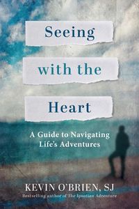 Cover image for Seeing with the Heart: A Guide to Navigating Life's Adventures