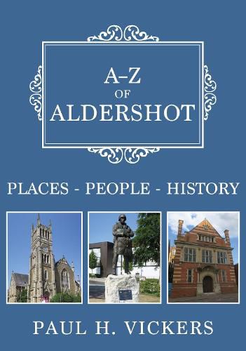 Cover image for A-Z of Aldershot: Places-People-History