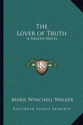 Cover image for The Lover of Truth: A Health Novel