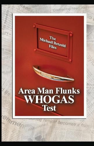Cover image for Area Man Flunks WHOGAS Test: The M. Betzold Morgue File