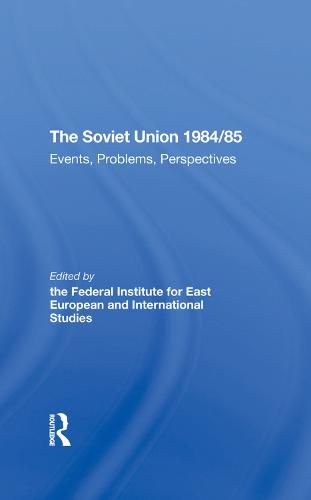 Cover image for The Soviet Union 1984/85: Events, Problems, Perspectives