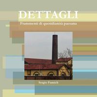 Cover image for Dettagli. Frammenti Di Quotidianita Paesana