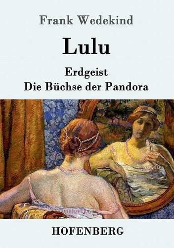 Lulu: Erdgeist Die Buchse der Pandora