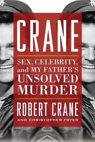 Crane: Sex, Celebrity, and My Father's Unsolved Murder