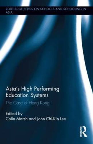 Cover image for Asia's High Performing Education Systems: The Case of Hong Kong