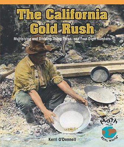 The California Gold Rush: Multiplying and Dividing Using Three- And Four-Digit Numbers