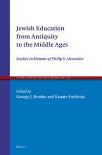 Cover image for Jewish Education from Antiquity to the Middle Ages: Studies in Honour of Philip S. Alexander