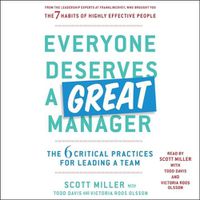 Cover image for Everyone Deserves a Great Manager: The 6 Critical Practices for Leading a Team