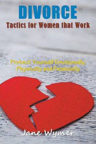 Cover image for Divorce Tactics for Women that Work: Protect Yourself Emotionally, Physically and Financially