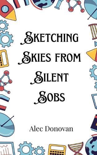 Cover image for Sketching Skies from Silent Sobs