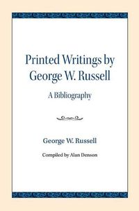 Cover image for Printed Writings by George W. Russell: A Bibliography