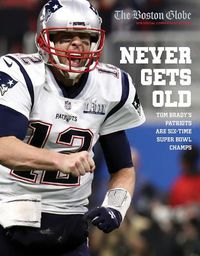Cover image for Never Gets Old: Tom Brady's Patriots Are Six-Time Super Bowl Champs