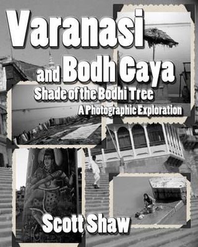 Varanasi and Bodh Gaya: Shade of the Bodhi Tree: A Photographic Exploration