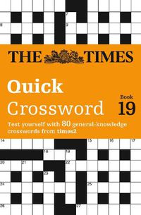 Cover image for The Times Quick Crossword Book 19: 80 World-Famous Crossword Puzzles from the Times2