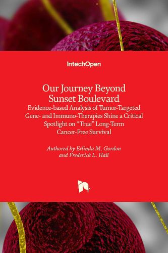 Our Journey Beyond Sunset Boulevard: Evidence-based Analysis of Tumor-Targeted Gene- and Immuno-Therapies Shine a Critical Spotlight on  True  Long-Term Cancer-Free Survival