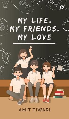 Cover image for My Life. My Friends. My Love