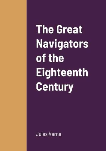 Cover image for The Great Navigators of the Eighteenth Century