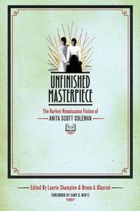 Cover image for Unfinished Masterpiece: The Harlem Renaissance Fiction of Anita Scott Coleman
