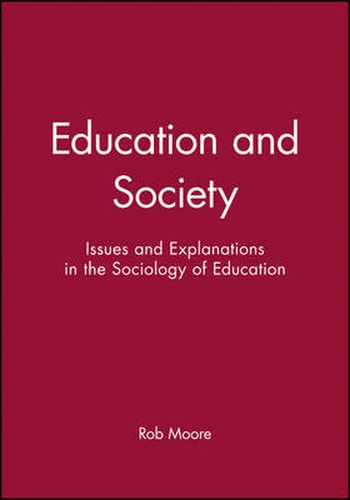 Cover image for Education and Society: Issues and Explanations in the Sociology of Education