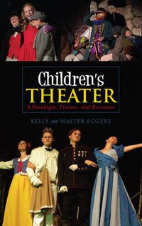 Cover image for Children's Theater: A Paradigm, Primer, and Resource